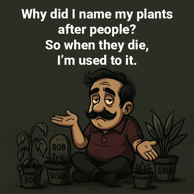 Cartoon dad surrounded by potted plants named after people with a dark humor joke