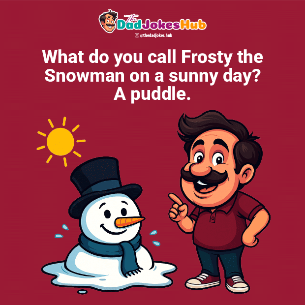 Holiday Dad Joke about Frosty the Snowman melting in the sun
