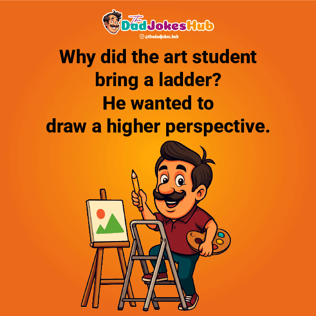 Art student ladder joke. creative School Dad Jokes visual