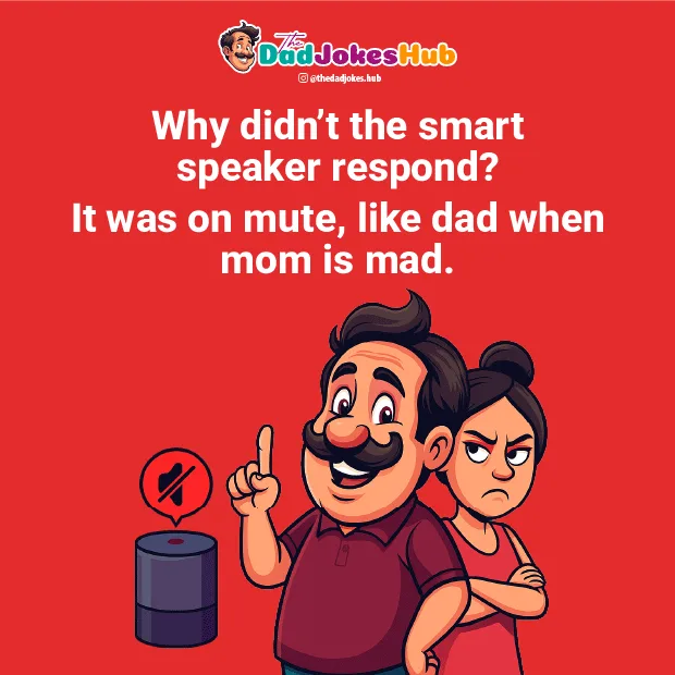 Smart speaker joke comparing mute response to dad staying silent when mom is mad Tech Dad Jokes